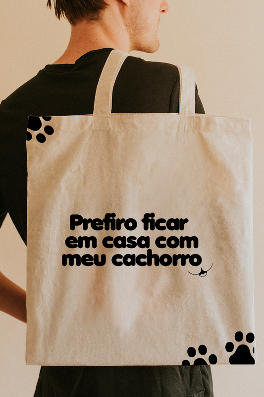 PREFIRO FICAR EM CASA COM MEU CACHORRO